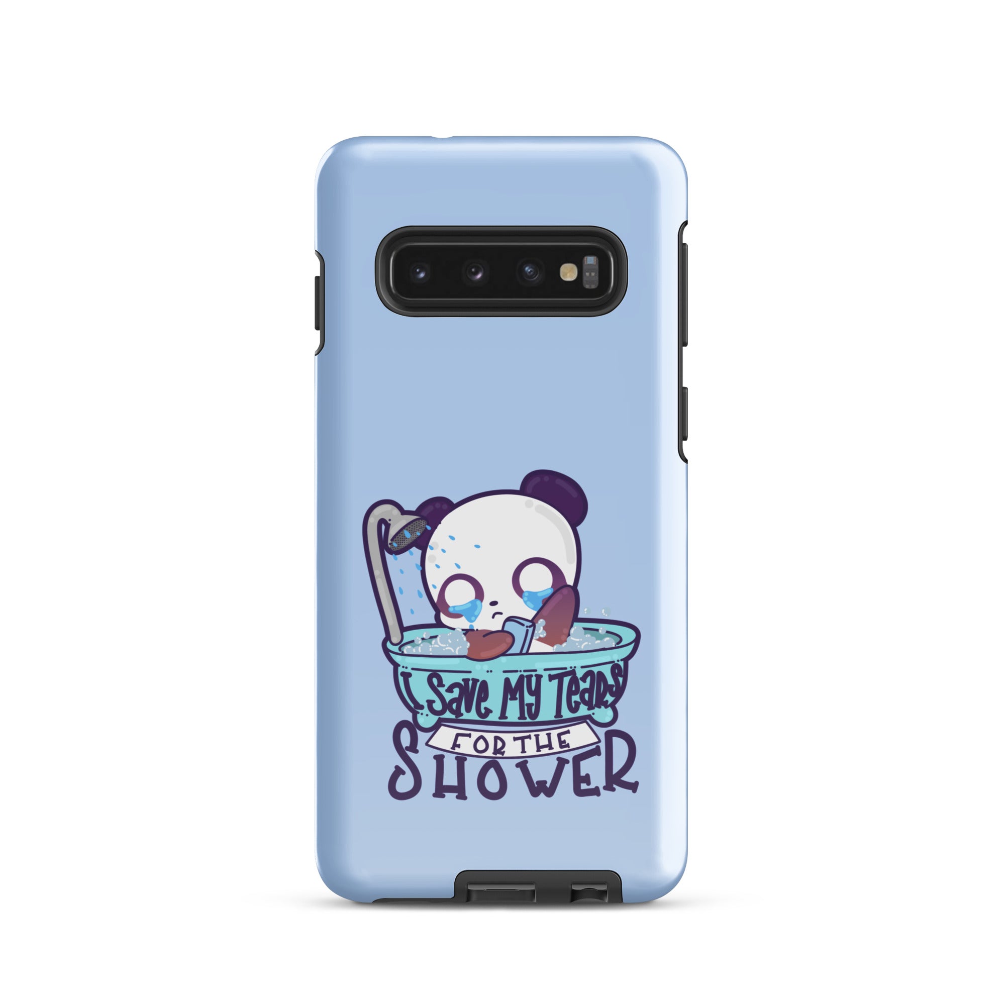 I SAVE MY TEARS FOR THE SHOWER - Tough case for Samsung® - ChubbleGumLLC