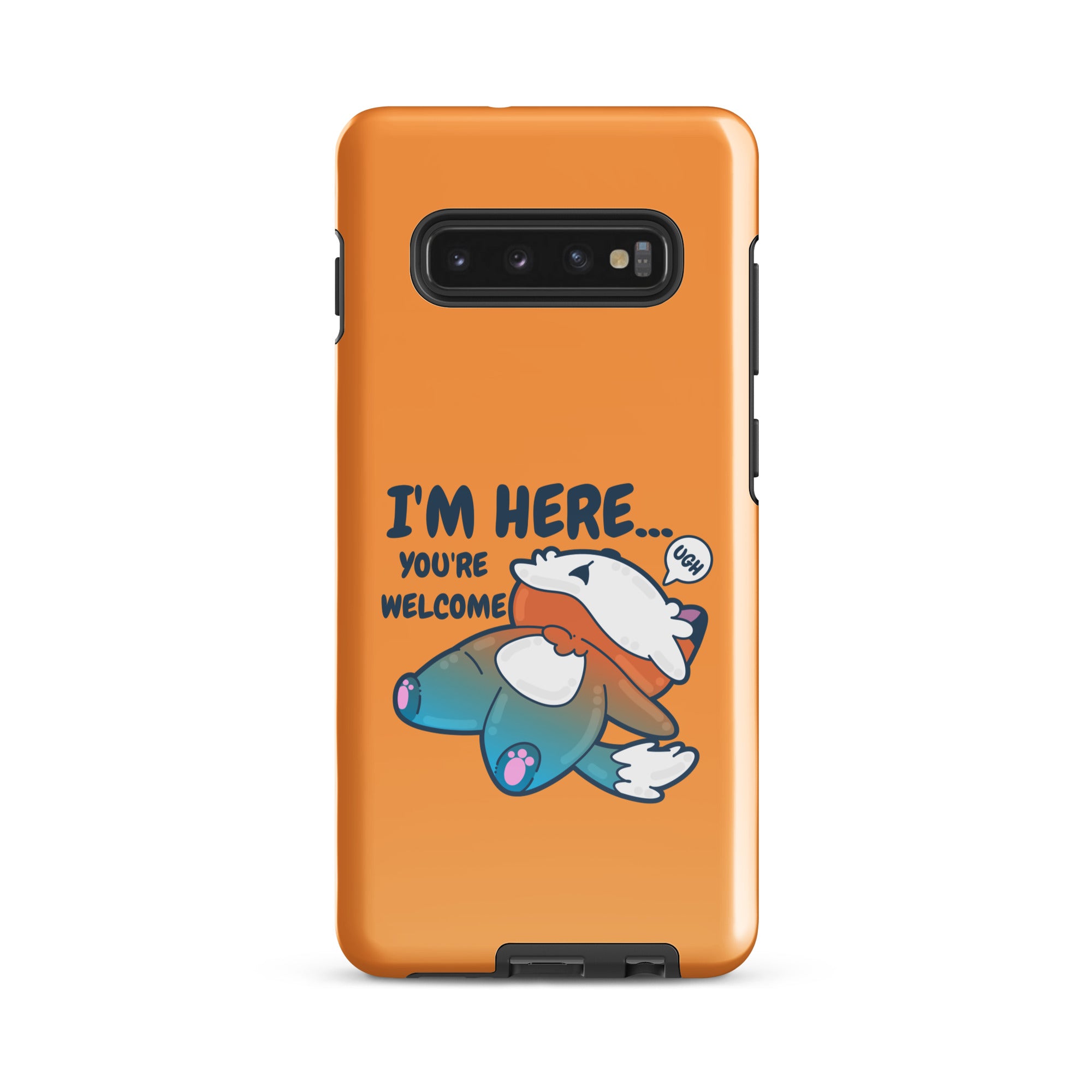 IM HERE YOURE WELCOME - Tough case for Samsung® - ChubbleGumLLC