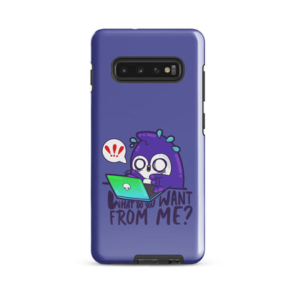 WHAT DO YOU WANT FROM ME - Tough case for Samsung® - ChubbleGumLLC