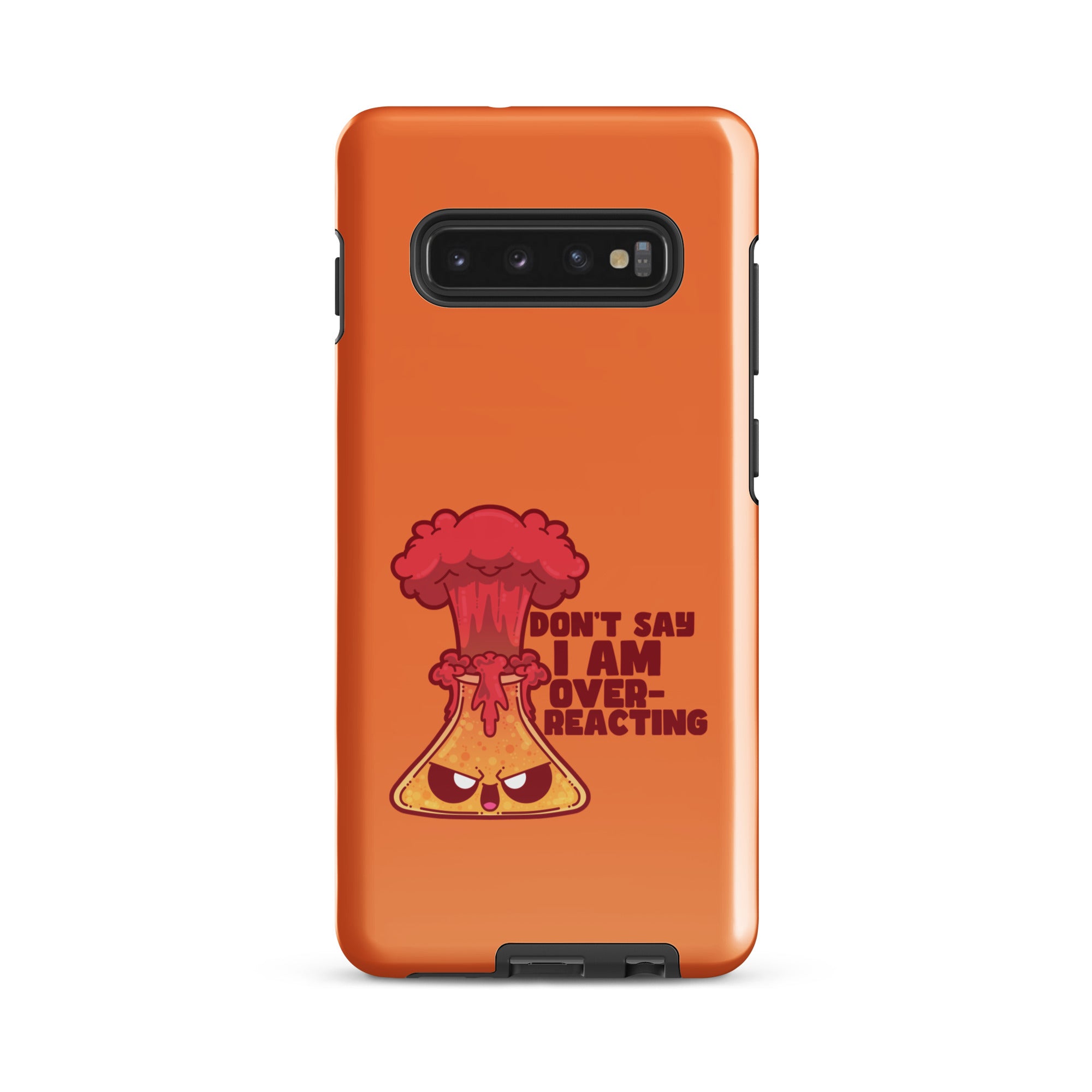 DONT SAY IM OVERREACTING - Tough case for Samsung® - ChubbleGumLLC