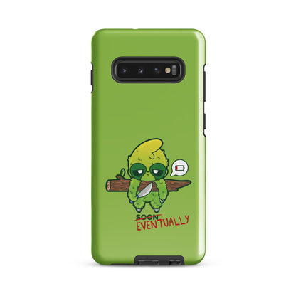 EVENTUALLY - Tough case for Samsung® - ChubbleGumLLC