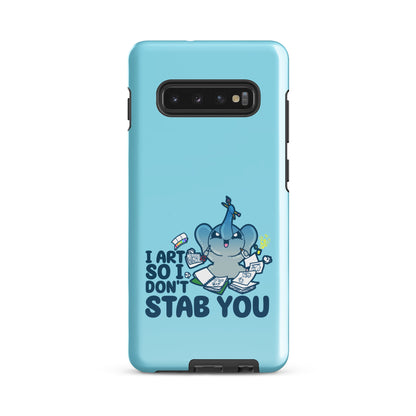 I ART SO I DONT STAB YOU - Tough case for Samsung®