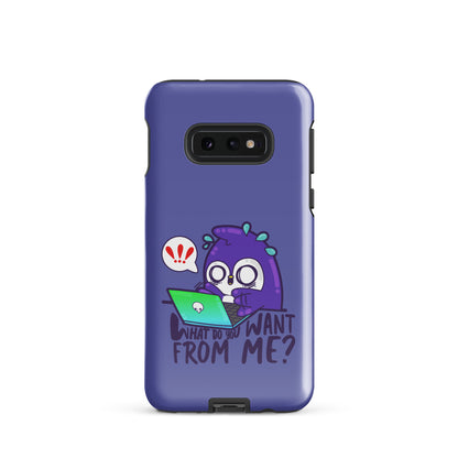 WHAT DO YOU WANT FROM ME - Tough case for Samsung® - ChubbleGumLLC