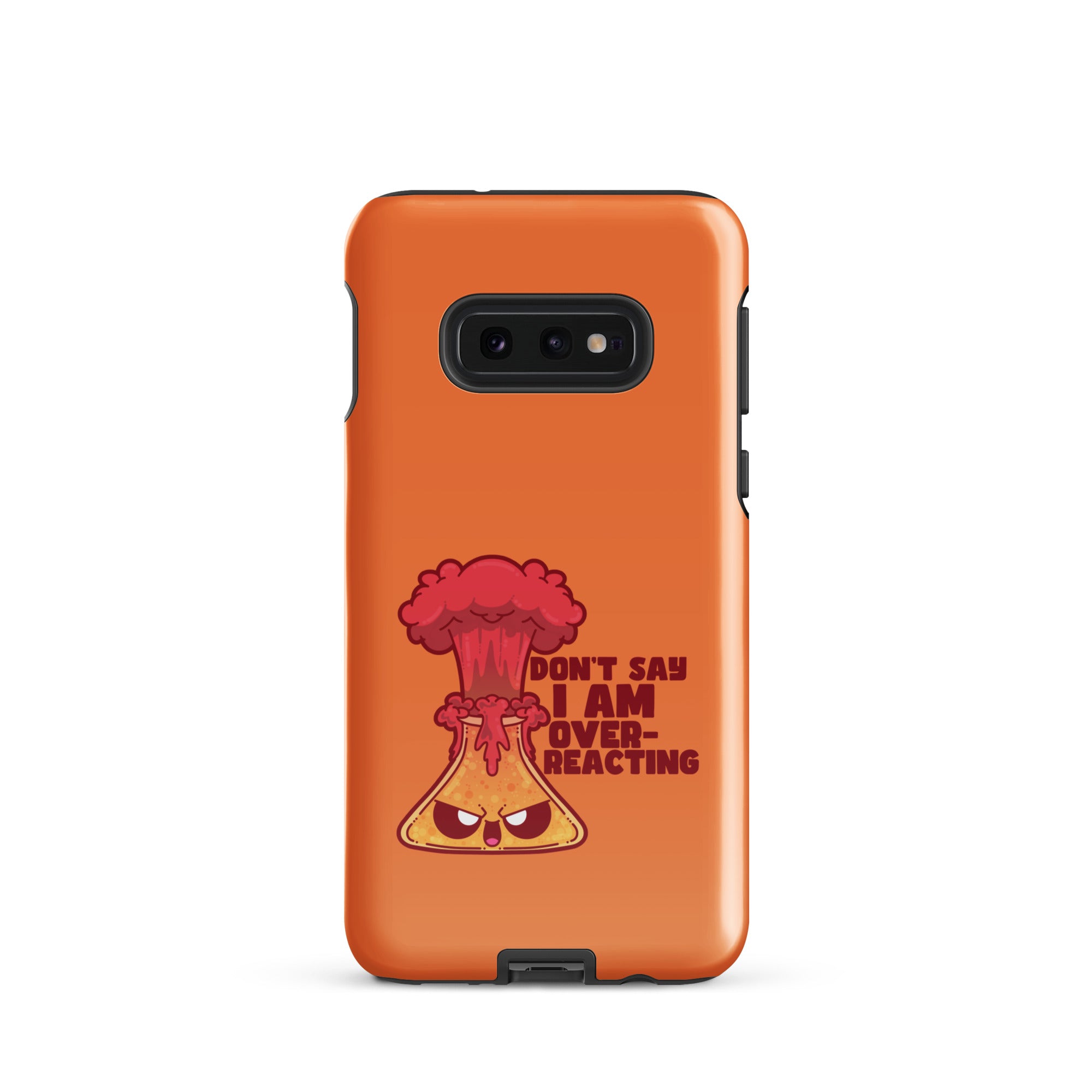 DONT SAY IM OVERREACTING - Tough case for Samsung® - ChubbleGumLLC