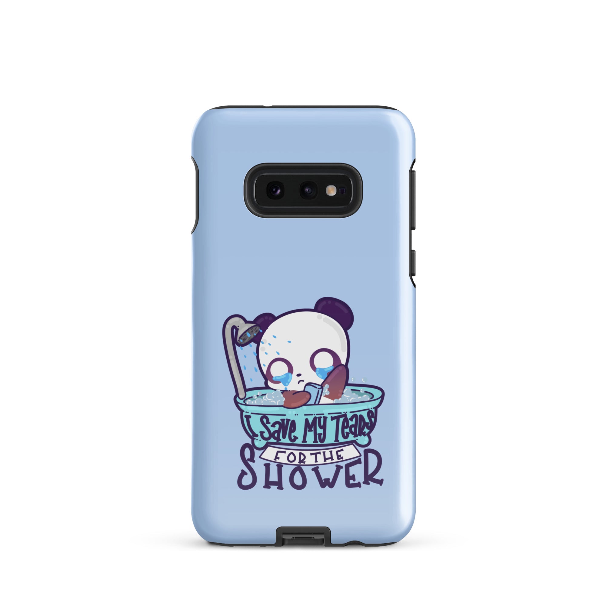 I SAVE MY TEARS FOR THE SHOWER - Tough case for Samsung® - ChubbleGumLLC