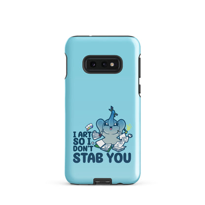 I ART SO I DONT STAB YOU - Tough case for Samsung®