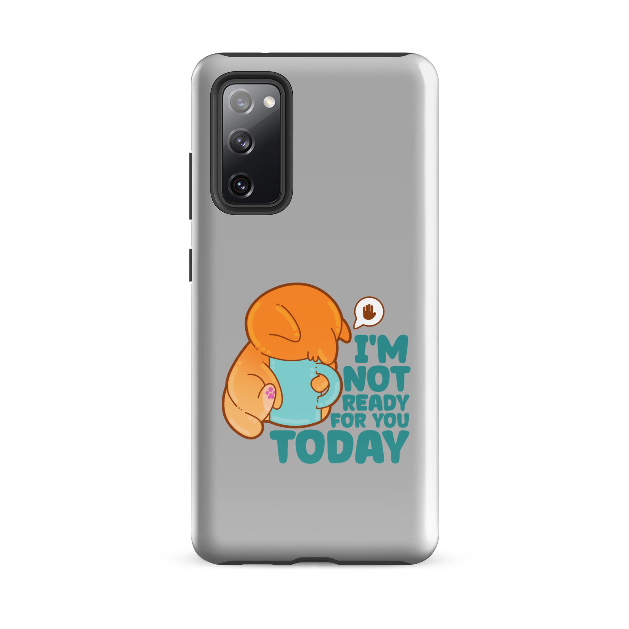 IM NOT READY FOR YOU TODAY - Tough case for Samsung® - ChubbleGumLLC