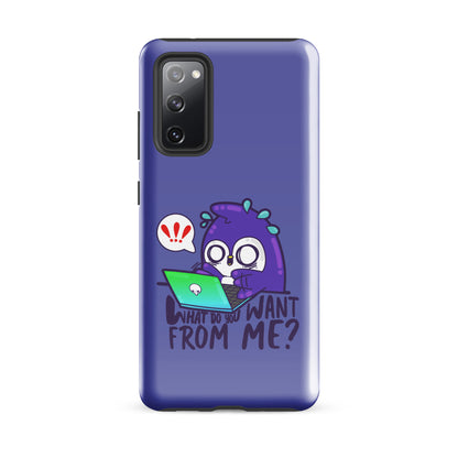 WHAT DO YOU WANT FROM ME - Tough case for Samsung® - ChubbleGumLLC