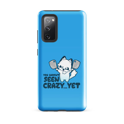 YOU HAVENT SEEN CRAZY… YET - Tough case for Samsung® - ChubbleGumLLC