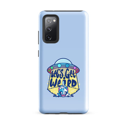 LETS GET WEIRD - Tough case for Samsung® - ChubbleGumLLC