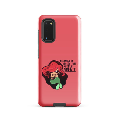 I WANNA BE WHERE THE PEOPLE ARENT - Tough case for Samsung® - ChubbleGumLLC