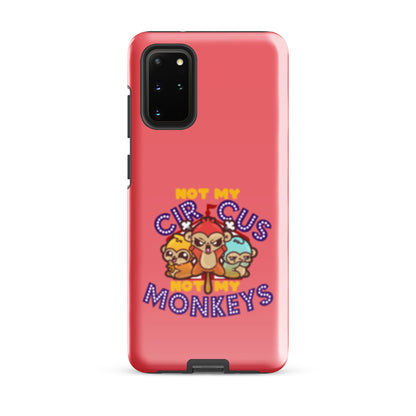 NOT MY CIRCUS NOT MY MONKEYS - Tough case for Samsung® - ChubbleGumLLC