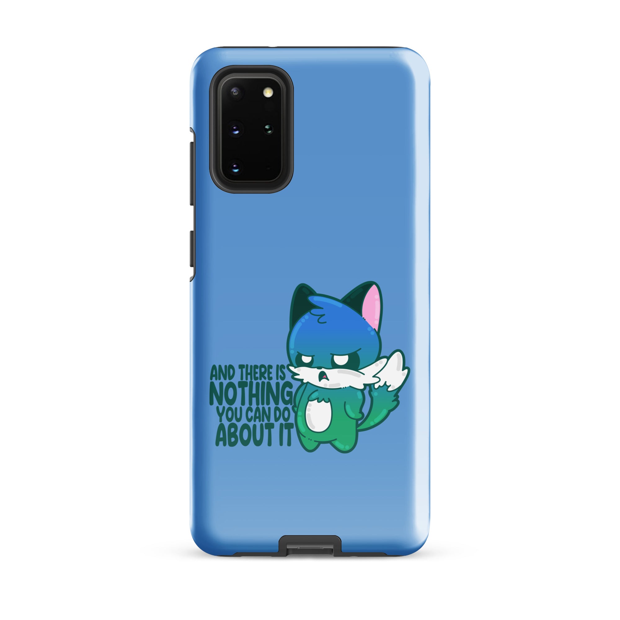 AND THERES NOTHING YOU CAN DO ABOUT IT - Tough case for Samsung® - ChubbleGumLLC