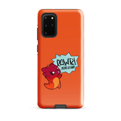 RAWR MEANS GO AWAY - Tough case for Samsung® - ChubbleGumLLC