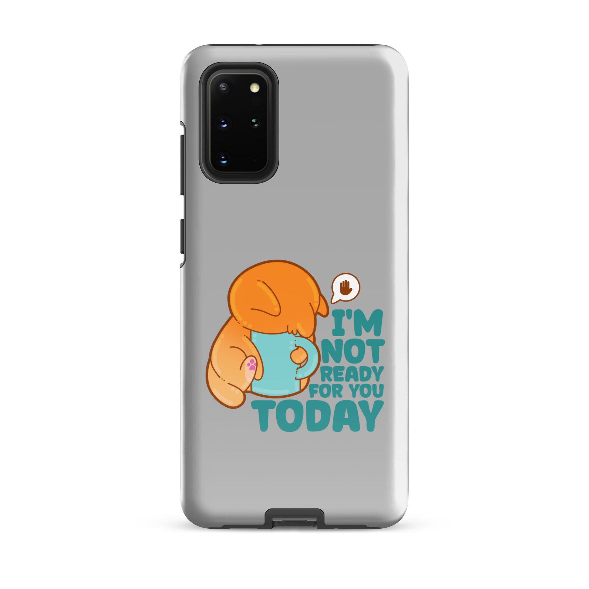 IM NOT READY FOR YOU TODAY - Tough case for Samsung® - ChubbleGumLLC