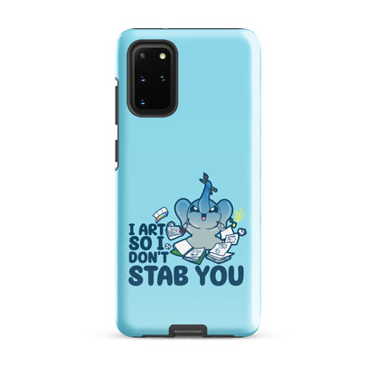 I ART SO I DONT STAB YOU - Tough case for Samsung®