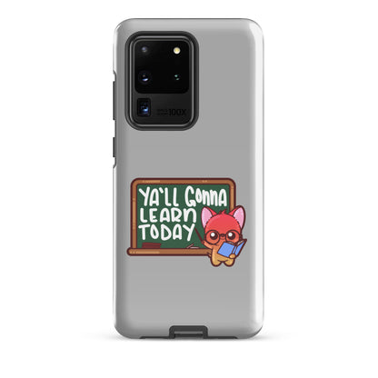 YALL GONNA LEARN TODAY - Tough case for Samsung® - ChubbleGumLLC