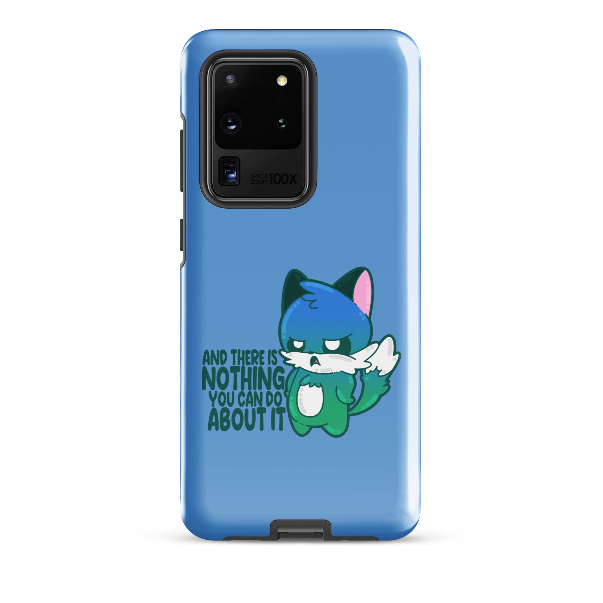 AND THERES NOTHING YOU CAN DO ABOUT IT - Tough case for Samsung® - ChubbleGumLLC