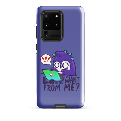 WHAT DO YOU WANT FROM ME - Tough case for Samsung® - ChubbleGumLLC