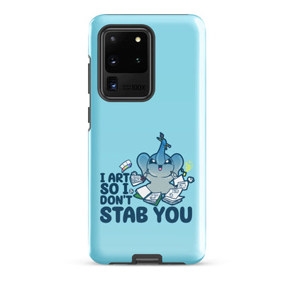 I ART SO I DONT STAB YOU - Tough case for Samsung®