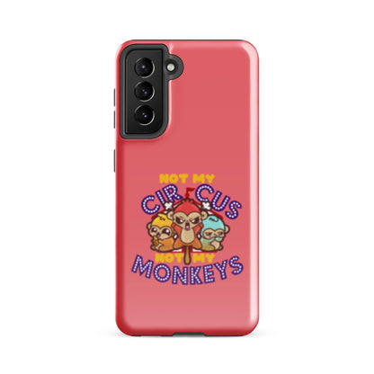 NOT MY CIRCUS NOT MY MONKEYS - Tough case for Samsung® - ChubbleGumLLC