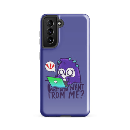 WHAT DO YOU WANT FROM ME - Tough case for Samsung® - ChubbleGumLLC