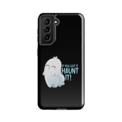 IF YOU GOT IT HAUNT IT - Tough case for Samsung® - ChubbleGumLLC