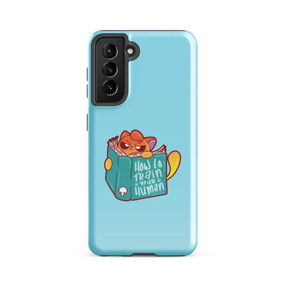 HOW TO TRAIN YOUR HUMAN - Tough case for Samsung® - ChubbleGumLLC