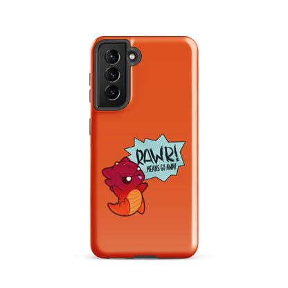 RAWR MEANS GO AWAY - Tough case for Samsung® - ChubbleGumLLC