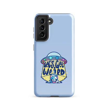 LETS GET WEIRD - Tough case for Samsung® - ChubbleGumLLC