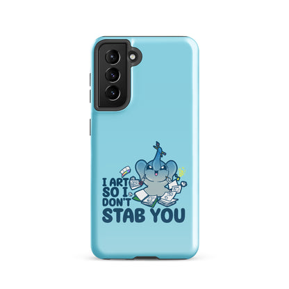 I ART SO I DONT STAB YOU - Tough case for Samsung®