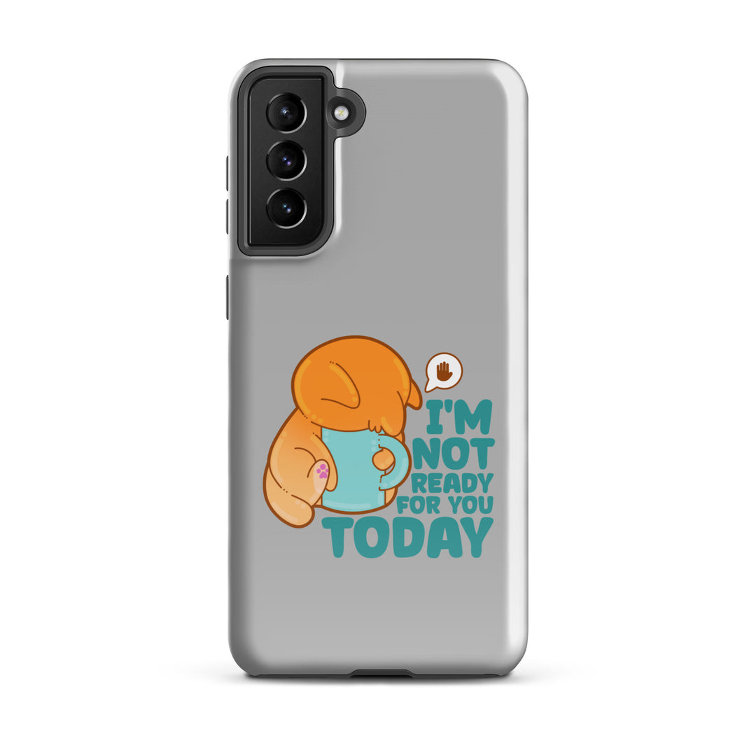 IM NOT READY FOR YOU TODAY - Tough case for Samsung® - ChubbleGumLLC