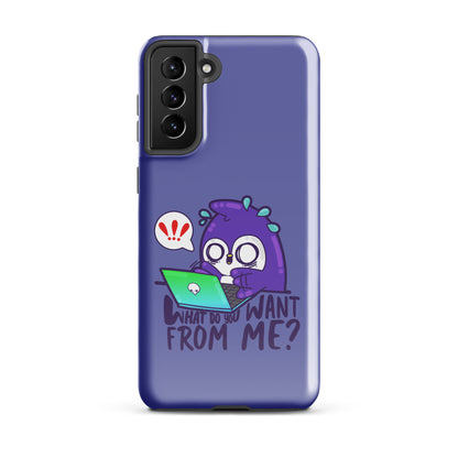 WHAT DO YOU WANT FROM ME - Tough case for Samsung® - ChubbleGumLLC