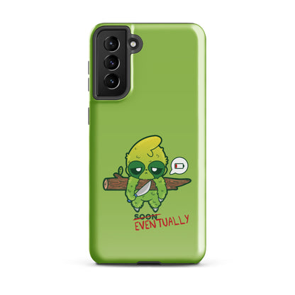 EVENTUALLY - Tough case for Samsung® - ChubbleGumLLC