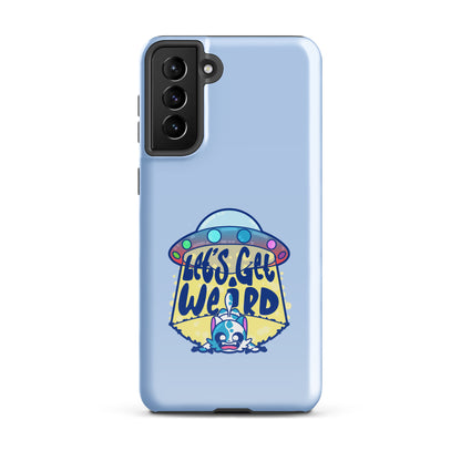 LETS GET WEIRD - Tough case for Samsung® - ChubbleGumLLC