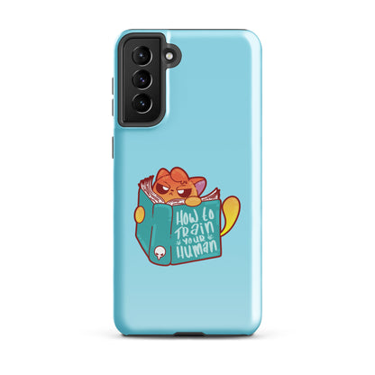 HOW TO TRAIN YOUR HUMAN - Tough case for Samsung® - ChubbleGumLLC