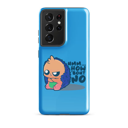 UMM HOW BOUT NO - Tough case for Samsung® - ChubbleGumLLC