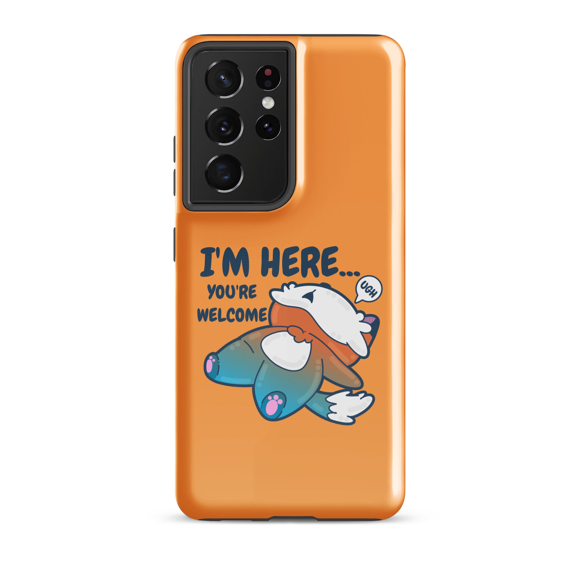 IM HERE YOURE WELCOME - Tough case for Samsung® - ChubbleGumLLC