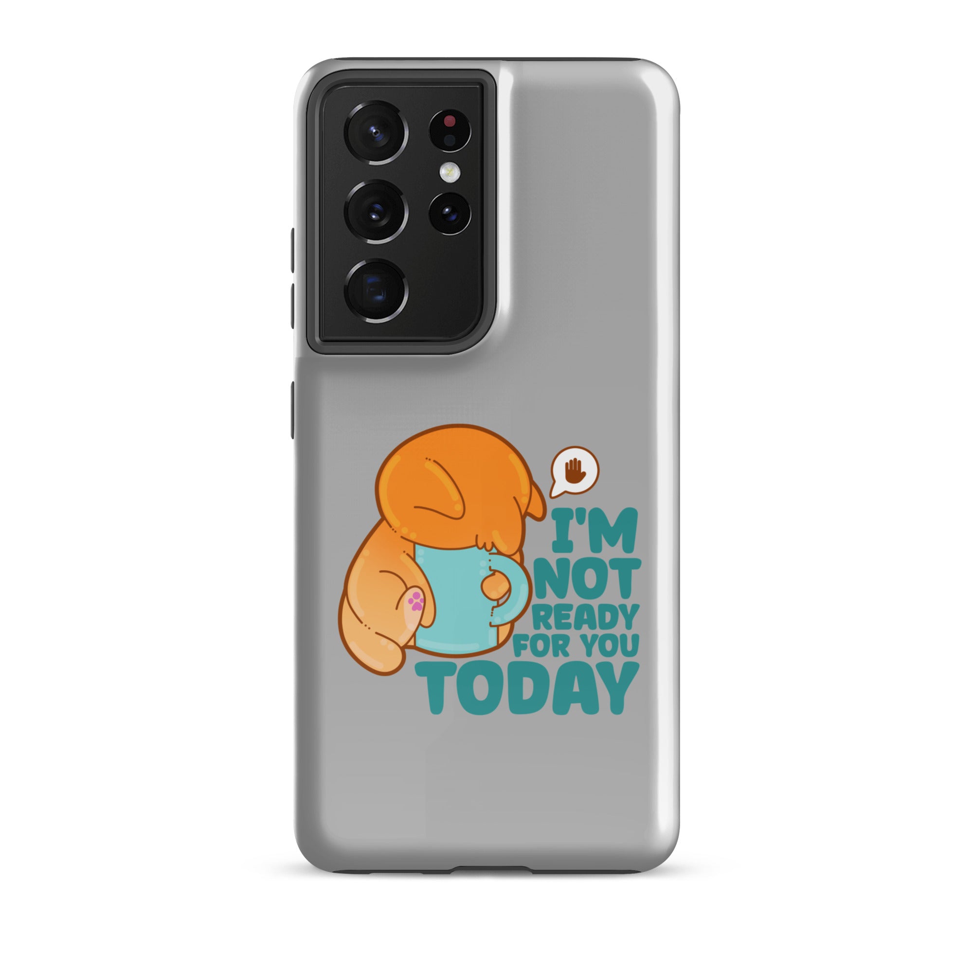 IM NOT READY FOR YOU TODAY - Tough case for Samsung® - ChubbleGumLLC