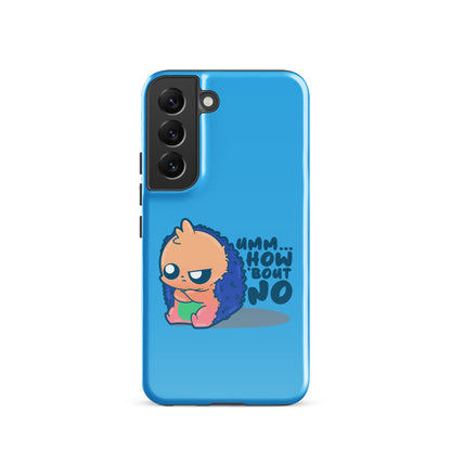 UMM HOW BOUT NO - Tough case for Samsung® - ChubbleGumLLC