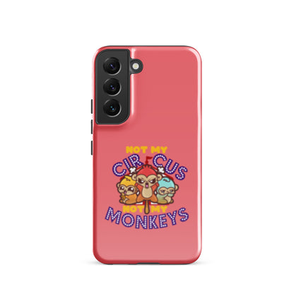 NOT MY CIRCUS NOT MY MONKEYS - Tough case for Samsung® - ChubbleGumLLC