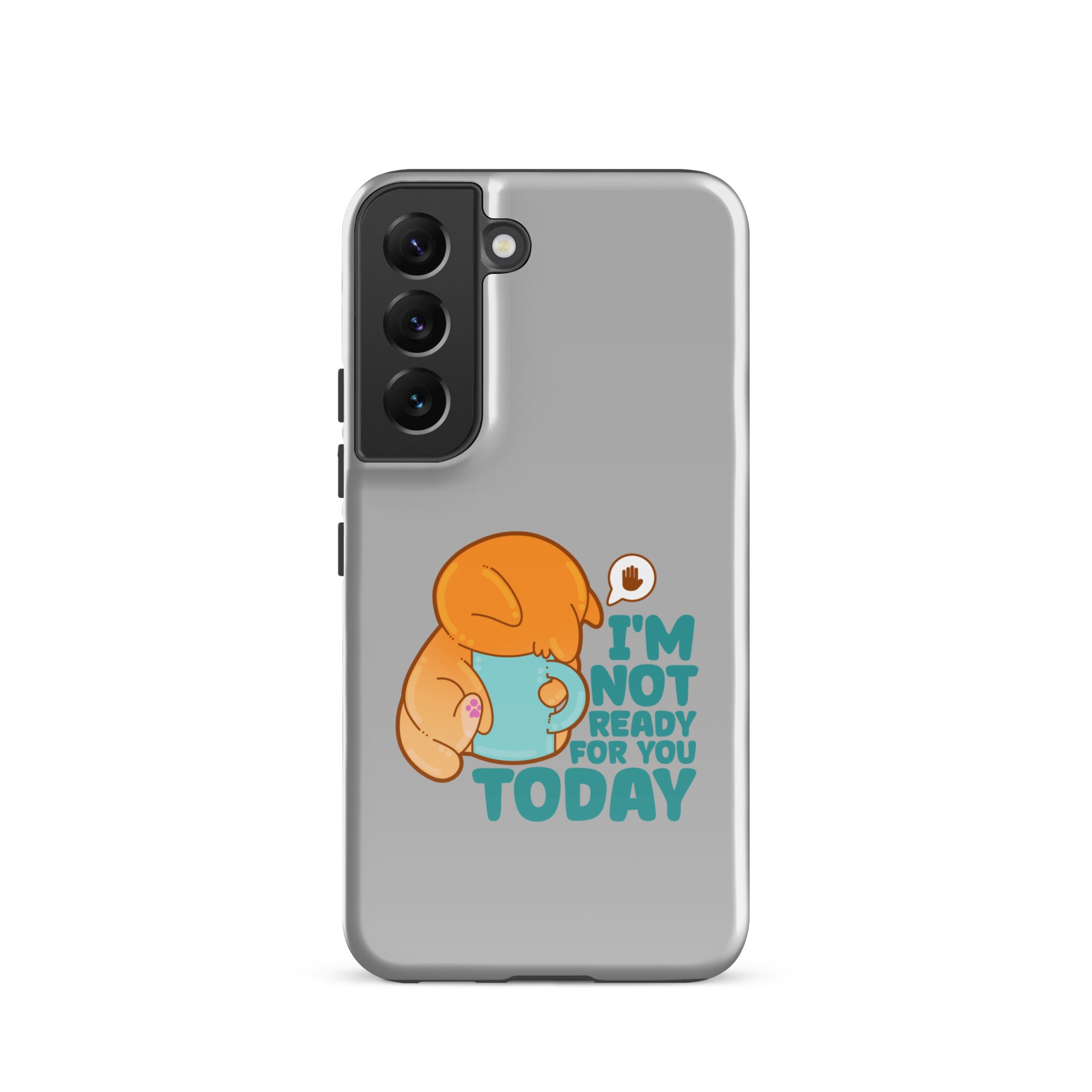 IM NOT READY FOR YOU TODAY - Tough case for Samsung® - ChubbleGumLLC