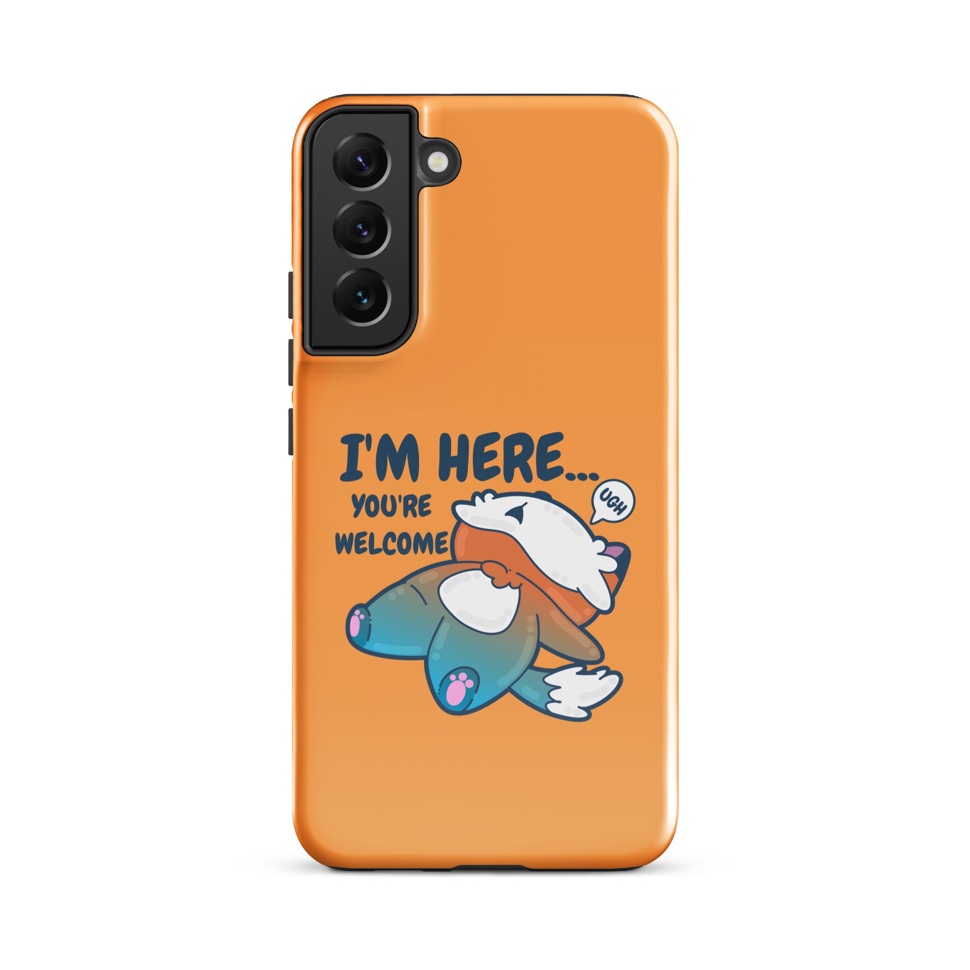 IM HERE YOURE WELCOME - Tough case for Samsung® - ChubbleGumLLC