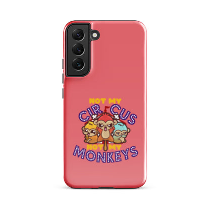 NOT MY CIRCUS NOT MY MONKEYS - Tough case for Samsung® - ChubbleGumLLC