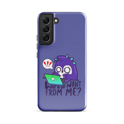 WHAT DO YOU WANT FROM ME - Tough case for Samsung® - ChubbleGumLLC