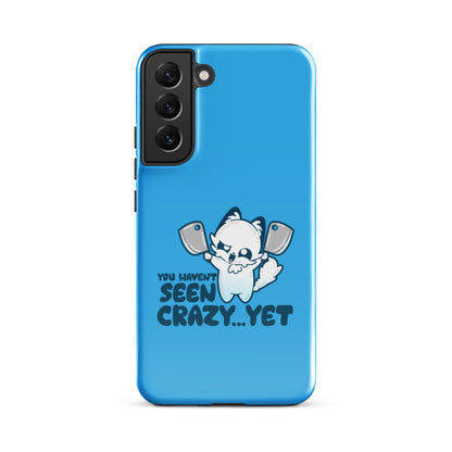 YOU HAVENT SEEN CRAZY… YET - Tough case for Samsung® - ChubbleGumLLC