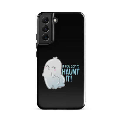 IF YOU GOT IT HAUNT IT - Tough case for Samsung® - ChubbleGumLLC