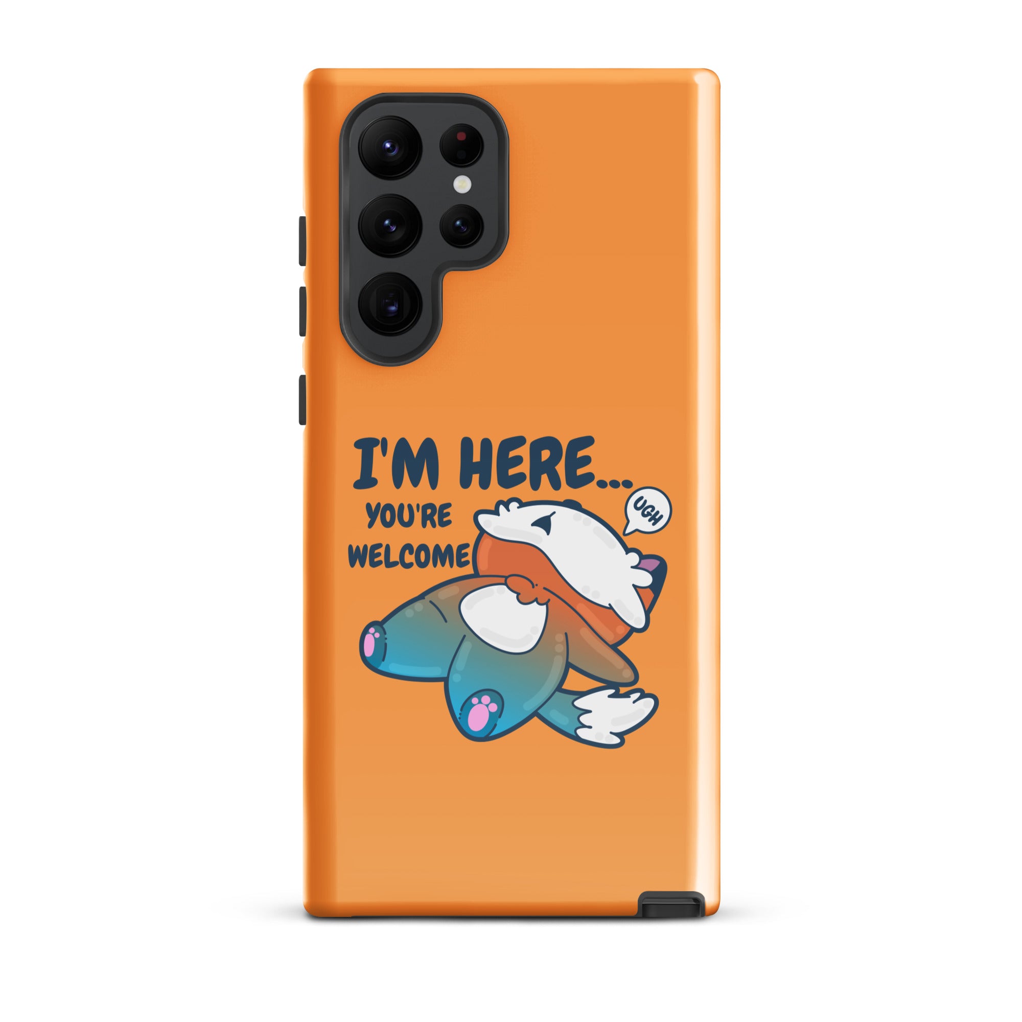 IM HERE YOURE WELCOME - Tough case for Samsung® - ChubbleGumLLC