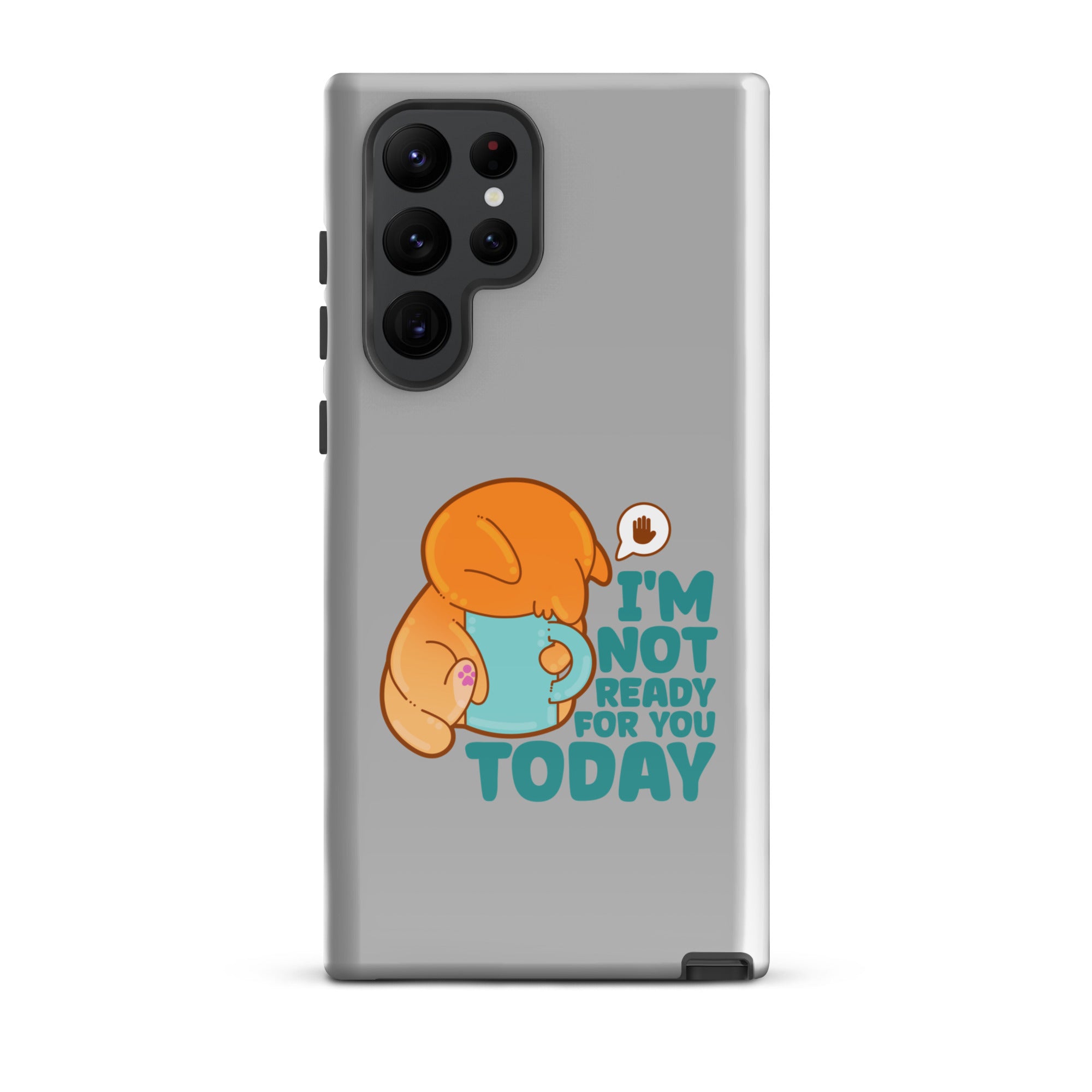 IM NOT READY FOR YOU TODAY - Tough case for Samsung® - ChubbleGumLLC