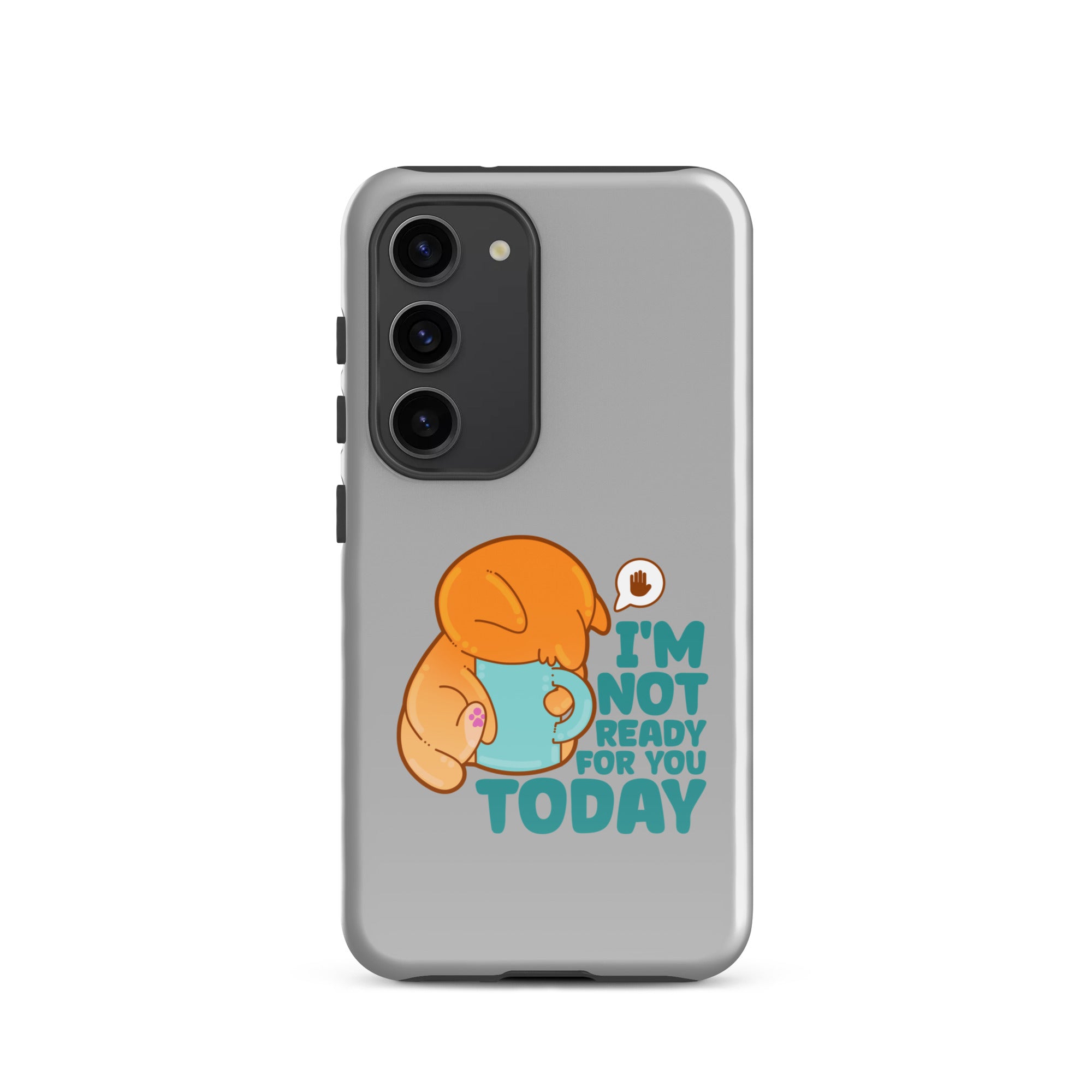 IM NOT READY FOR YOU TODAY - Tough case for Samsung® - ChubbleGumLLC